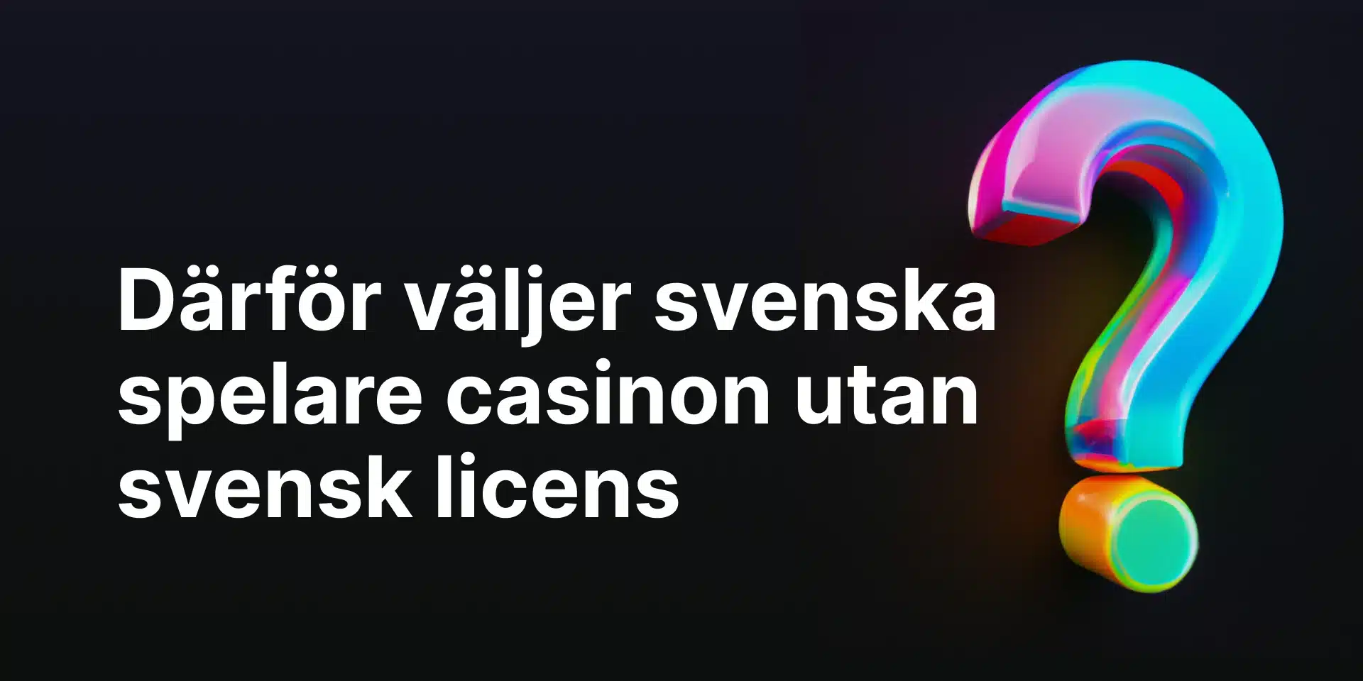 Därför väljer svenska spelare casinon utan svensk licens